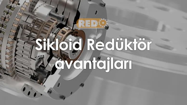 sikloid-reduktor-avantajlari